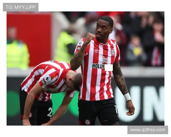 英超布伦特福德续约托尼 英超布伦特福德续约托尼